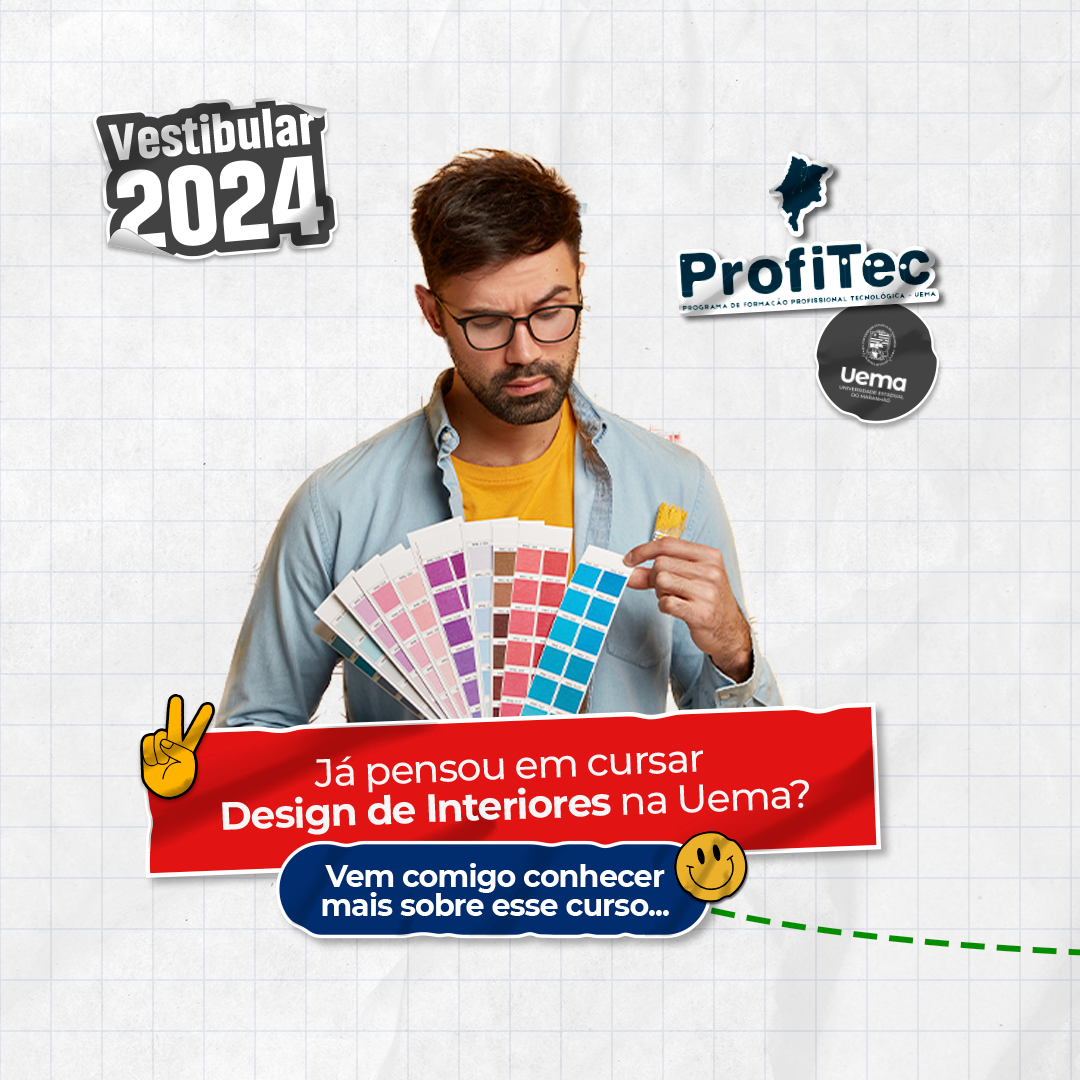 Vestibular ProfiTec UEMA 2024 oferta 40 vagas para Curso Superior de Tecnologia em Design de Interiores na cidade de Caxias