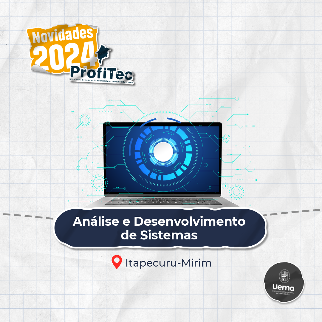 Vestibular ProfiTec Uema 2024: Itapecuru Mirim ganha novo Curso Superior de Tecnologia em Análise e Desenvolvimento de Sistemas