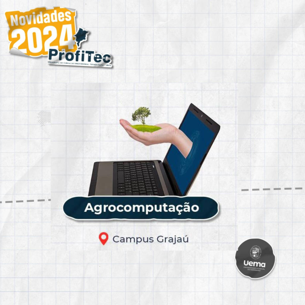 Vestibular ProfiTec Uema 2024: Curso Superior de Tecnologia em Agrocomputação pretende estimular inovação agrícola na cidade de Grajaú