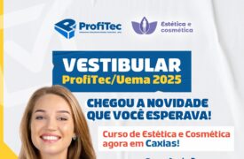 Vestibular ProfiTec 2025 tem vagas para novo curso de Estética e Cosmética em Caxias e Itapecuru Mirim
