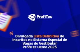 Divulgadas listas definitivas de candidatos inscritos no Sistema Especial de Reserva de Vagas do Vestibular ProfiTec 2025