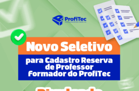 Divulgado resultado final do novo Processo Seletivo de Professor Formador do ProfiTec