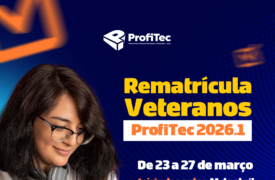 Período de Rematrícula de veteranos do ProfiTec 2026.1 inicia dia 23 de março